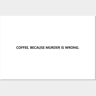 Coffee, because murder is wrong. funny quote for aggressive coffee lovers Lettering Digital Illustration Posters and Art